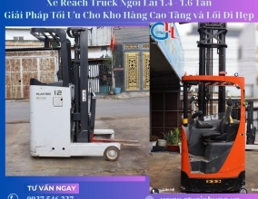 Xe Reach Truck Ngồi Lái 1.4 - 1.6 Tấn: Giải Pháp Tối Ưu Cho Kho Hàng Cao Tầng và Lối Đi Hẹp