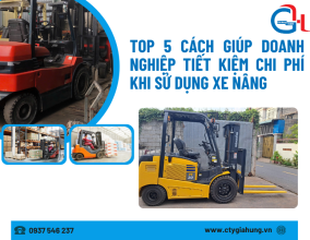 Top 5 cách giúp doanh nghiệp tiết kiệm chi phí khi sử dụng xe nâng