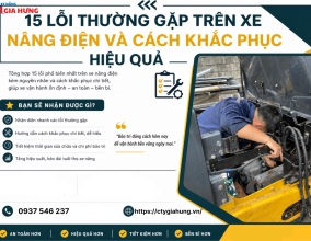15 Lỗi Thường Gặp Trên Xe Nâng Điện Và Cách Khắc Phục Hiệu Quả
