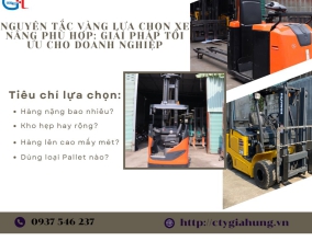 NGUYÊN TẮC VÀNG LỰA CHỌN XE NÂNG PHÙ HỢP: GIẢI PHÁP TỐI ƯU CHO DOANH NGHIỆP