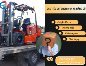 Các tiêu chí quan trọng khi chọn mua xe nâng đã qua sử dụng