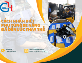 Cách nhận biết phụ tùng xe nâng đã đến lúc cần thay thế