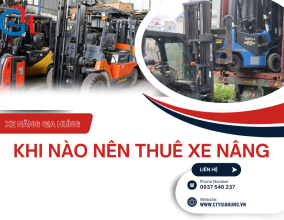 Khi nào nên thuê xe nâng? Giải pháp tối ưu cho doanh nghiệp