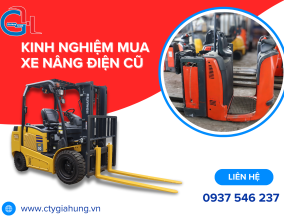 Kinh nghiệm mua xe nâng điện cũ: Những điều bắt buộc phải kiểm tra trước khi xuống tiền
