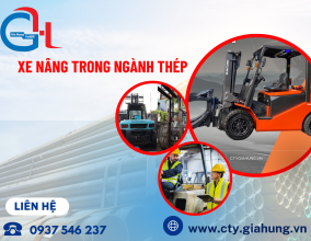 Xe nâng trong ngành thép và cơ khí nặng – Tối ưu vận chuyển hiệu quả