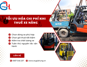 Những Yếu Tố Cần Cân Nhắc Để Tối Ưu Hóa Chi Phí Khi Thuê Xe Nâng