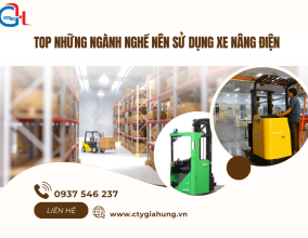 Top những ngành nghề nên sử dụng xe nâng điện