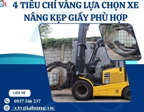 4 TIÊU CHÍ VÀNG LỰA CHỌN XE NÂNG KẸP GIẤY PHÙ HỢP, TỐI ƯU HIỆU SUẤT
