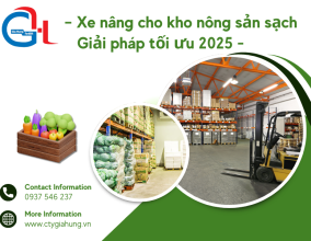 Xe nâng cho kho nông sản sạch – Giải pháp tối ưu 2025