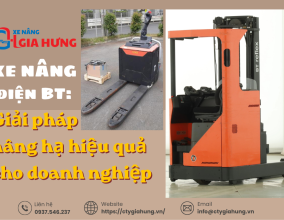 Xe nâng BT – Giải pháp nâng hạ điện hiệu quả cho doanh nghiệp