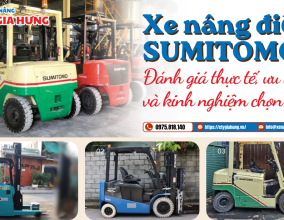 Xe Nâng Điện Sumitomo – Đánh Giá Thực Tế, Ưu Điểm Và Kinh Nghiệm Chọn Mua