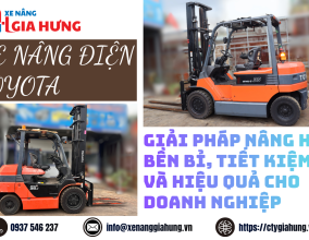 Xe Nâng Điện Toyota – Giải Pháp Nâng Hạ Bền Bỉ, Tiết Kiệm Và Hiệu Quả Cho Doanh Nghiệp